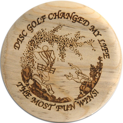 WOOD DISC GOLF CHANGED MY LIFE MARKER MINI, TROPHY OR COASTER